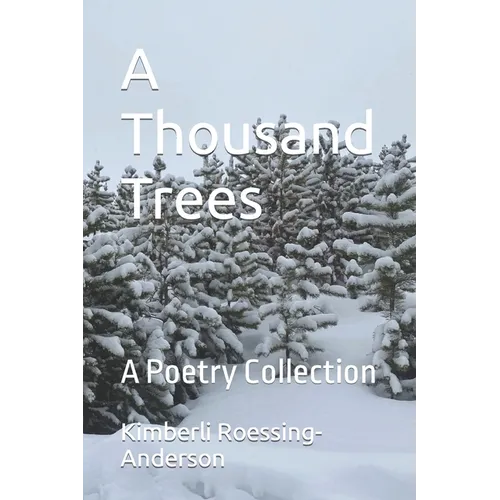 A Thousand Trees: A Poetry Collection