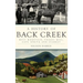 A History of Back Creek: Bent Mountain, Poages Mill, Cave Spring and Starkey