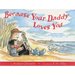 Because Your Daddy Loves You