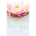 Whatever We Are