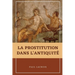 La prostitution dans l'Antiquité