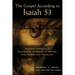 The Gospel According to Isaiah 53: Encountering the Suffering Servant in Jewish and Christian Theology