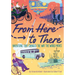 From Here to There: Inventions That Changed the Way the World Moves