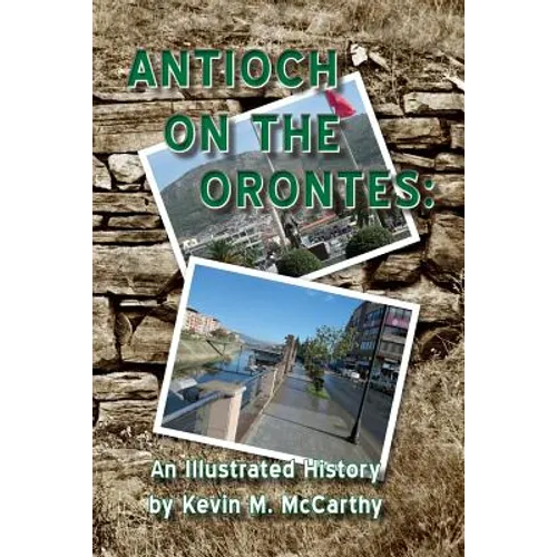 Antioch on the Orontes: An Illustrated History