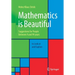 Mathematics Is Beautiful: Suggestions for People Between 9 and 99 Years to Look at and Explore
