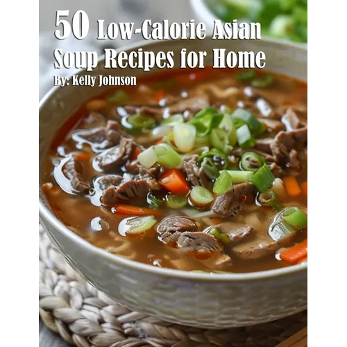 50 Low-Calorie Asian Soup Recipes for Home