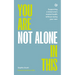 You Are Not Alone in This: Supporting a Loved One's Mental Health Without Losing Your Own