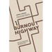 Burnout Highway: How Our Society Fuels Exhaustion and How to Set Yourself Free