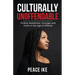 Culturally Unoffendable: Finding Steadiness, Courage, and Grace in the Age of Offense