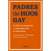 Padres de Hijos Gay.: Un Libro de Preguntas Y Respuestas Para La Vida Diaria