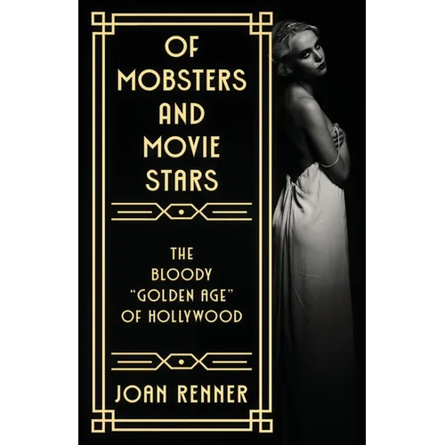 Of Mobsters and Movie Stars: The Bloody "Golden Age" of Hollywood