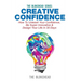Creative Confidence: How To Unleash Your Confidence, Be Super Innovative & Design Your Life In 30 Days