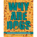 Why Are Dogs: An Illustrated History of the Wonderful World of Dogs