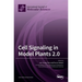 Cell Signaling in Model Plants 2.0