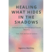 Healing What Hides in the Shadows