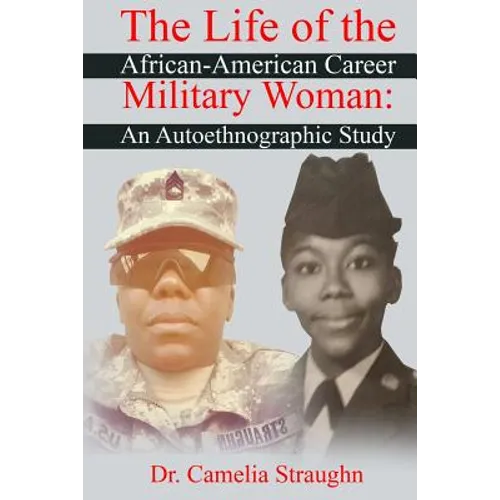 The Life of the African-American Career Military Woman: An Autoethnographic Study