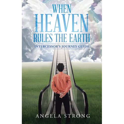 When Heaven Rules the Earth: Intercessor's Journey Guide