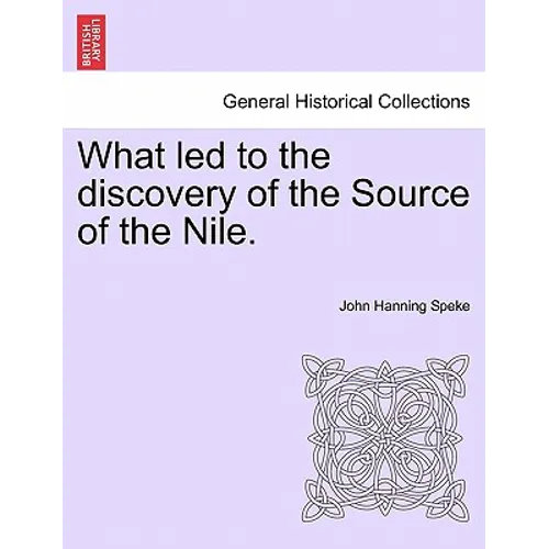 What Led to the Discovery of the Source of the Nile.
