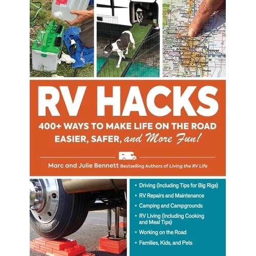 RV Hacks: 400+ Ways to Make Life on the Road Easier, Safer, and More Fun!