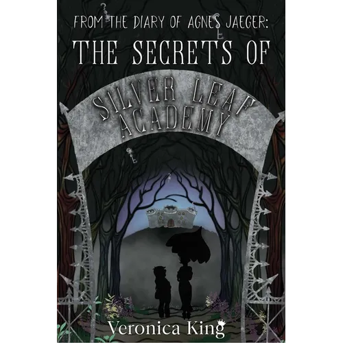 From the Diary of Agnes Jaeger: The Secrets of Silver Leaf Academy