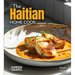 The Haitian Home Cook: Experience the Culinary Richness of Haiti - A North American Cuisine Cookbook with 100+ Recipes and Stunning Pictures