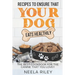 Recipes to Ensure that Your dog Eats Healthily: The Best Cookbook for the Canine that You Love!!