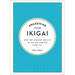 Awakening Your Ikigai: How the Japanese Wake Up to Joy and Purpose Every Day