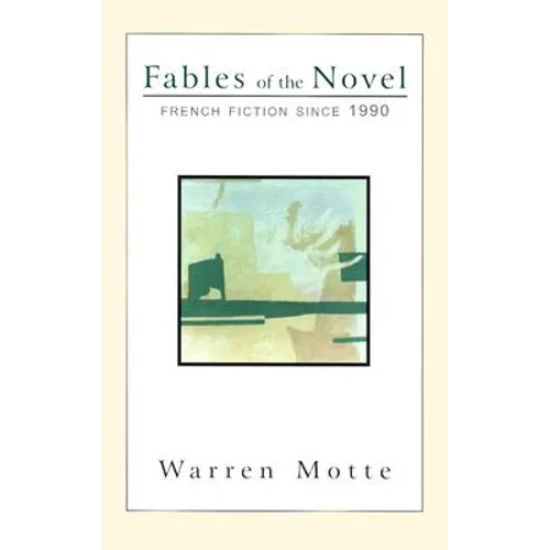 Fables of the Novel: French Fiction Since 1990