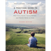 A Practical Guide to Autism: What Every Parent, Family Member, and Teacher Needs to Know
