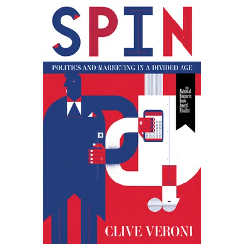 Spin: Politics and Marketing in a Divided Age