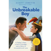 The Unbreakable Boy: A Father's Fear, a Son's Courage, and a Story of Unconditional Love (Now a Major Motion Picture Starring Zachary Levi)