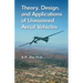 Theory, Design, and Applications of Unmanned Aerial Vehicles