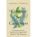 Courage for Caregivers: Sustenance for the Journey in Company with Henri J. M. Nouwen