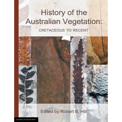 History of the Australian Vegetation: Cretaceous to Recent