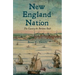 New England Nation: The Country the Puritans Built