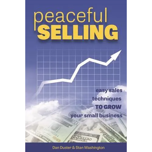 Peaceful Selling: Easy Sales Techniques to Grow Your Small Business