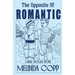The Opposite of Romantic