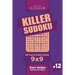 Killer Sudoku - 200 Hard to Master Puzzles 9x9 (Volume 12)