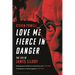 Love Me Fierce in Danger: The Life of James Ellroy