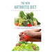 The New Arthritis Diet: Food Therapy That Relieve Arthritis and Reduce Joint Inflammation Includes Delicious Easy to Make Recipe and Cookbook