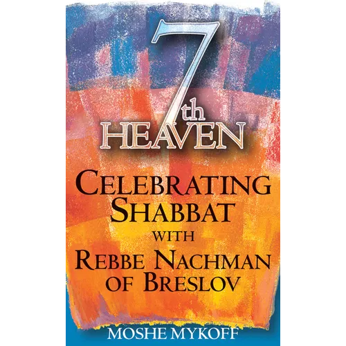 7th Heaven: Celebrating Shabbat with Rebbe Nachman of Breslov