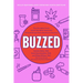 Buzzed: The Straight Facts about the Most Used and Abused Drugs from Alcohol to Ecstasy