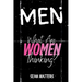 MEN What Are Women Thinking?: A Candid Look Inside the Female Mind Through the Eyes of a Man Who Finally Asked