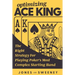 Optimizing Ace King: The Right Strategy For Playing Poker's Most Complex Starting Hand