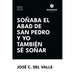 Soñaba el abad de San Pedro y yo también sé soñar