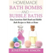 Homemade Bath Bombs and Bubble Baths: Easy Luxurious Bath Bomb and Bubble Bath Recipes to Make at Home