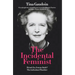 The Incidental Feminist: Friend, foe, femme fatale? The truth about Thatcher