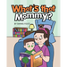What's that Mommy?