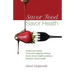 Savor Food--Savor Health: Please your palate, Overcome nagging cravings, Avoid chronic health problems, Maintain vibrant health