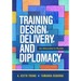 Training Design, Delivery, and Diplomacy: An Educator's Guide
